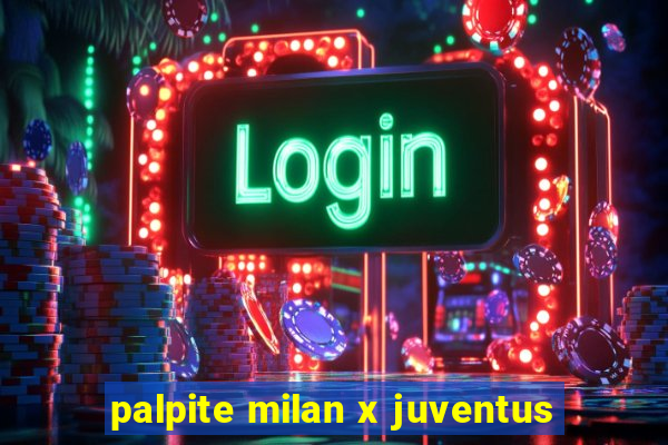 palpite milan x juventus